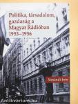 Politika, társadalom, gazdaság a Magyar Rádióban 1953-1956