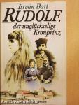 Rudolf, der unglückselige Kronprinz