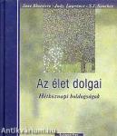 AZ ÉLET DOLGAI - HÉTKÖZNAPI BOLDOGSÁGOK