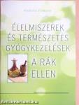 Élelmiszerek és természetes gyógykezelések a rák ellen