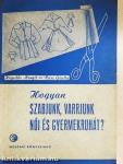 Hogyan szabjunk, varrjunk női és gyermekruhát?