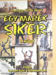 Egy marék siker I-II.