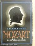 W. A. Mozart csodálatos élete