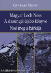 Magyar Loch Ness - A dzsungel újabb könyve - Noé meg a bárkája