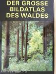 Der grosse Bildatlas des Waldes