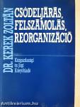 Csődeljárás, felszámolás, reorganizáció