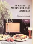 182 recept a mikrohullámú sütőhöz