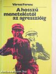 A hosszú meneteléstől az agresszióig