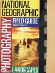 National Geographic Photography Field Guide - Landscapes
