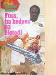 Fuss, ha kedves az életed!