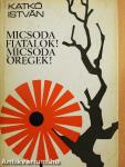 Micsoda fiatalok! Micsoda öregek!