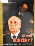 Ki volt Kádár?