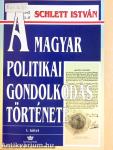 A magyar politikai gondolkodás története I.