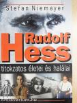 Rudolf Hess titokzatos életei és halálai