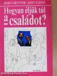 Hogyan éljük túl a családot?