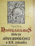 Nostradamus élete és jövendölései a XX. századra
