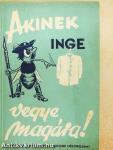 Akinek inge vegye magára!