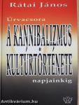 A kannibalizmus kultúrtörténete napjainkig
