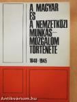 A magyar és a nemzetközi munkásmozgalom története 1848-1945