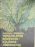 Varázslatos növények - különös történetek
