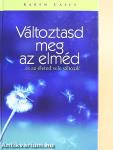 Változtasd meg az elméd