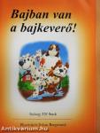Bajban van a bajkeverő!