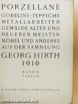 Porzellane, Gobelins, Teppiche, Metallarbeiten, Gemälde alter und neuerer Meister möbel und anderes aus der Sammlung Georg Hirth II. (töredék)