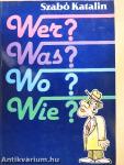 Wer? Was? Wo? Wann? Wie?