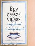 Egy csésze vigasz anyáknak és lányoknak