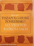 Tiszapolgárske Pohrebisko vo Vel'kych Raskovciach