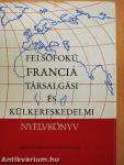 Felsőfokú francia társalgási és külkereskedelmi nyelvkönyv