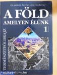 A Föld, amelyen élünk 1.