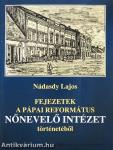 Fejezetek a Pápai Református Nőnevelő Intézet történetéből