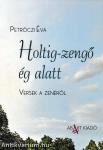 Holtig-zengő ég alatt - Versek a zenéről
