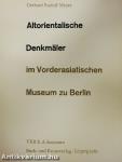 Altorientalische Denkmäler im Vorderasiatischen Museum zu Berlin