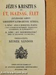 Jézus Krisztus az út, igazság, élet