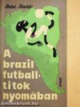 A brazil futball-titok nyomában