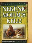 Nekünk Mohács kell!