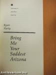 Bring Me Your Saddest Arizona