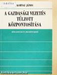 A gazdasági vezetés túlzott központosítása