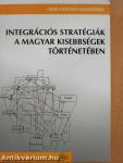 Integrációs stratégiák a magyar kisebbségek történetében (aláírt példány)