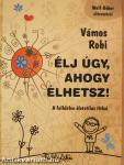 Élj úgy, ahogy élhetsz! (dedikált példány)