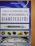 Természetes megoldások arra, hogy megszabadulj a diabétesztől