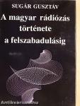 A magyar rádiózás története a felszabadulásig