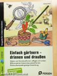 Einfach gärtnern - drinnen und draußen