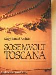 Sosemvolt Toscana
