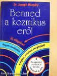 Benned a kozmikus erő!