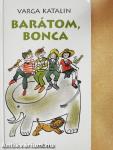 Barátom, Bonca