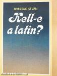 Kell-e a latin?