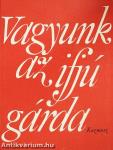 Vagyunk az ifjú gárda